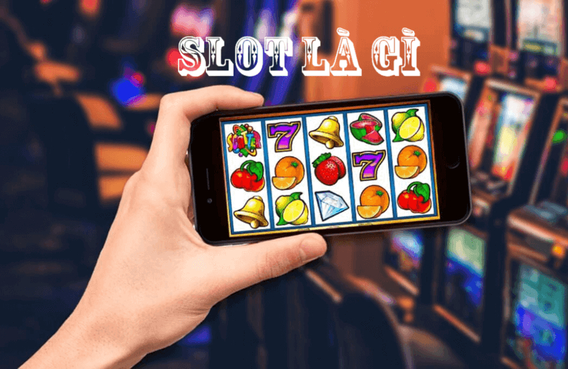 Slot là gì? Những điều cần biết về slot game